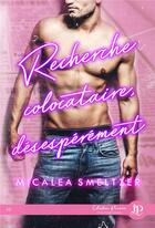 Couverture du livre « Recherche colocataire désespérément » de Micalea Smeltzer aux éditions Juno Publishing