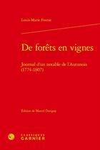 Couverture du livre « De forêts en vignes : journal d'un notable de l'Autunois (1774-1807) » de Louis Marie Fourat aux éditions Classiques Garnier