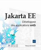 Couverture du livre « Jakarta EE : développez des applications web ; niveau expert » de Thierry Richard aux éditions Eni