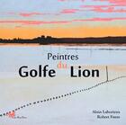 Couverture du livre « Peintres du golfe du lion » de Alain Laborieux et Robert Faure aux éditions Papillon Rouge