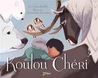 Couverture du livre « Koulou chéri » de Celina Kalluk et Alexandria Neonakis aux éditions Tuttistori