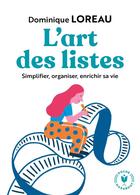 Couverture du livre « L'art des listes ; simplifier, organiser, enrichir sa vie » de Dominique Loreau aux éditions Marabout