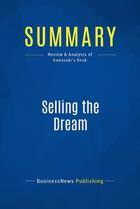 Couverture du livre « Summary : selling the dream (review and analysis of Kawasaki's book) » de Businessnews Publish aux éditions Business Book Summaries