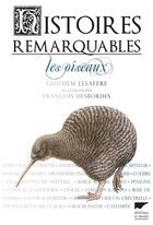 Couverture du livre « Histoires remarquables ; les oiseaux » de Francois Desbordes et Guilhem Lesaffre aux éditions Delachaux