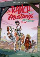 Couverture du livre « Le ranch des mustangs Tome 1 : cheval rêvé » de Sharon Siamon aux éditions Rageot