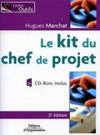Couverture du livre « Le kit du chef de projet (2e édition) » de Hugues Marchat aux éditions Organisation