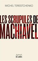 Couverture du livre « Les scrupules de Machiavel » de Michel Terestchenko aux éditions Lattes