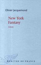 Couverture du livre « New York fantasy » de Olivier Jacquemond aux éditions Mercure De France