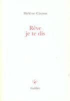 Couverture du livre « Reve je te dis » de Hélène Cixous aux éditions Galilee