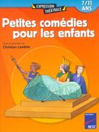 Couverture du livre « Petites comédies pour les enfants » de François Fontaine et Benoît Fourchard et Evelyne Lecucq et Collectif et Florian Dierendonck aux éditions Retz