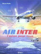 Couverture du livre « Air inter, l'avion pour tous » de Bruno Vielle aux éditions Etai