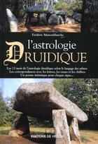 Couverture du livre « L'astrologie druidique » de Frederic Maisonblanche aux éditions De Vecchi
