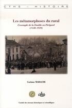 Couverture du livre « Les métamorphoses du rural ; l'exemple de la double en perigord, 1830-1930 » de Corinne Marache aux éditions Cths Edition