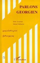 Couverture du livre « Parlons géorgien » de Malherbe/Assatiani aux éditions L'harmattan