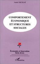 Couverture du livre « Comportement économique et structures sociales » de Andre Nicolai aux éditions L'harmattan