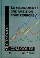 Couverture du livre « Le Medicament Une Ambition Pour L Europe » de Snip aux éditions John Libbey