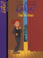 Couverture du livre « C'est la vie Lulu ! t.13 ; j'ai le trac » de Marylise Morel et Florence Dutruc-Rosset aux éditions Bayard Jeunesse