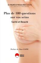 Couverture du livre « Plus de cent questions sur vos seins ; santé et beauté » de Mauricio Magalhes aux éditions Eska