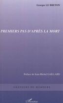 Couverture du livre « Premiers pas d'apres la mort » de Georges Le Breton aux éditions L'harmattan