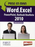 Couverture du livre « Prise en main Word, Excel, Powerpoint, Outlook, OneNote 2010 » de Daniel-Jean David aux éditions First Interactive