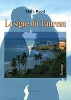 Couverture du livre « Le signe du taureau » de Marc Rucel aux éditions Benevent