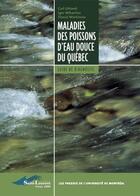 Couverture du livre « Maladies des poissons d'eau douce du Québec ; guide de diagnostic » de Carl Uhland et Igor Mikaelian et Daniel Martineau aux éditions Pu De Montreal