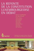 Couverture du livre « La refonte de la constitution luxembourgeoise en débat » de  aux éditions Larcier
