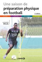 Couverture du livre « Une saison de préparation physique en football (2e édition) » de Alexandre Dellal aux éditions De Boeck Superieur