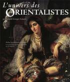 Couverture du livre « L'univers des orientalistes » de Gérard-Georges Lemaire aux éditions Place Des Victoires