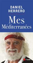 Couverture du livre « Mes Méditerranées » de Daniel Herrero aux éditions Editions De L'aube