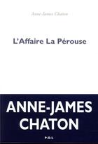 Couverture du livre « L'affaire La Pérouse » de Anne-James Chaton aux éditions P.o.l