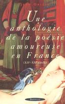 Couverture du livre « UNE ANTHOLOGIE DE LA POESIE AMOUREUSE EN FRANCE » de Jean Orizet aux éditions Bartillat