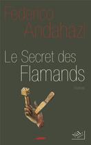 Couverture du livre « Le secret des flamands » de Andahazi Federico aux éditions Nil