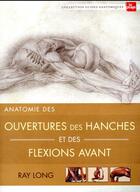 Couverture du livre « Anatomie des ouvertures des hanches et des flexions avant » de Ray Long et Chris Macivor aux éditions La Plage