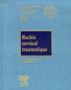 Couverture du livre « Rachis cervical traumatique » de Claude Argenson aux éditions Elsevier-masson