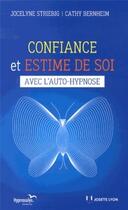 Couverture du livre « Confiance et estime de soi avec l'autohypnose » de Cathy Bernheim et Jocelyne Striebig aux éditions Josette Lyon
