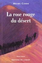 Couverture du livre « La Rose Rouge Du Desert » de Michel Cosem aux éditions Laquet