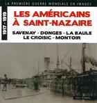 Couverture du livre « Les Américains à Saint-Nazaire ; la Première Guerre mondiale en images ; 1917-1919 » de Eric Rondel aux éditions Astoure