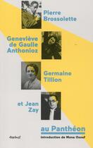 Couverture du livre « Pierre Brossolette, Geneviève de Gaulle Anthonioz, Germaine Tillion et Jean Zay au Panthéon » de  aux éditions Textuel