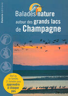 Couverture du livre « BALADES NATURE ; grands lacs de Champagne (édition 2008) » de  aux éditions Dakota