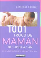 Couverture du livre « Mille-et-un trucs de mamans, de un jour à un an » de Catherine Gourlat aux éditions Leduc