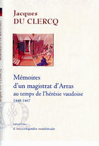 Couverture du livre « Mémoire d'un magistrat d'Arras au temps de l'hérésie vaudoise (1448-1467) » de Jacques Du Clercq aux éditions Paleo
