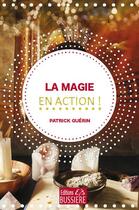 Couverture du livre « La magie en action ! » de Patrick Guerin aux éditions Bussiere
