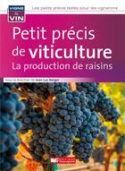 Couverture du livre « Petit précis de viticulture : la production de raisins » de Jean-Luc Berger et Collectif aux éditions France Agricole