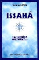 Couverture du livre « Issaha, la lumière qui vient » de Jean D' Argoun aux éditions Guy Trédaniel