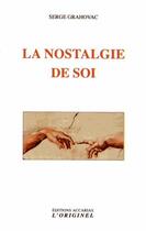 Couverture du livre « La nostalgie de soi » de Serge Grahovac aux éditions Accarias-originel