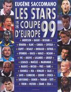 Couverture du livre « Stars De La Coupe D'Europe 1999 » de Eugene Saccomano aux éditions Editions 1