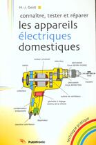 Couverture du livre « Connnaitre, tester et reparer les appareils electriques domestiques » de Geist Hans-Joachim aux éditions Publitronic Elektor