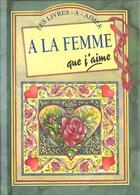 Couverture du livre « A la femme que j'aime » de Exley H aux éditions Exley