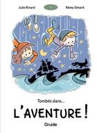 Couverture du livre « Tombés dans... l'aventure ! » de Rivard Julie et Remy Simard aux éditions Druide